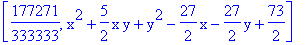 [177271/333333, x^2+5/2*x*y+y^2-27/2*x-27/2*y+73/2]